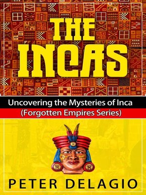cover image of The Incas--Uncovering the Mysteries of Inca